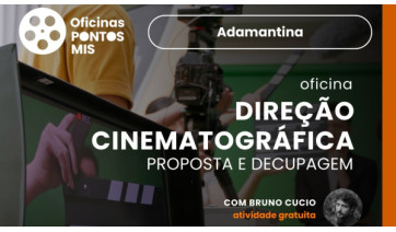 Ponto MIS: Adamantina abre inscrições para a oficina direção cinematográfica – proposta e decupagem