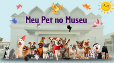 Meu Pet no Museu acontece neste sábado (15) com atrações e vacinação antirrábica 
