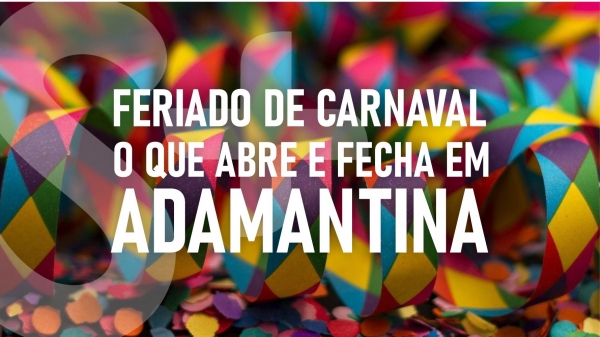 Adamantina: comércio, bancos e repartições públicas não abrem na segunda e terça de carnaval