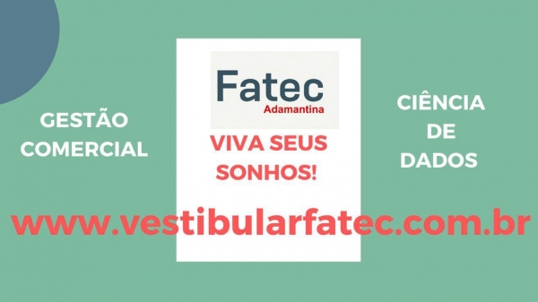 Fatec Adamantina abre inscrições do vestibular para os de cursos ciência de dados e gestão comercial