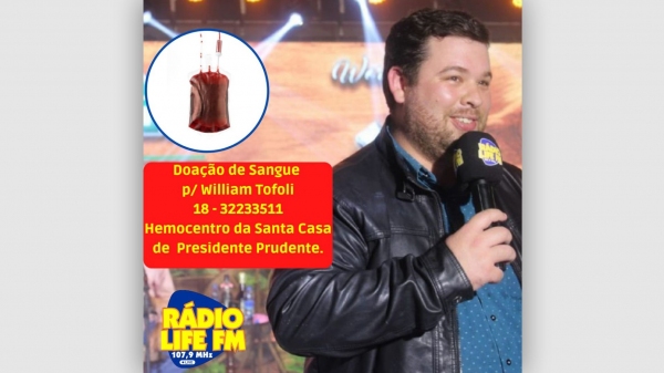 Familiares e colegas de trabalho pedem doações de sangue para o radialista William Tofoli (Reprodução/Life FM).
